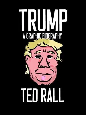 Trump : Une biographie graphique - Trump: A Graphic Biography