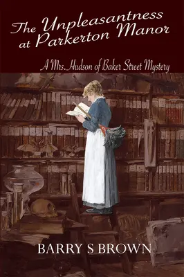 Les désagréments du manoir de Parkerton (Mrs. Hudson of Baker Street Book 1) - The Unpleasantness at Parkerton Manor (Mrs. Hudson of Baker Street Book 1)