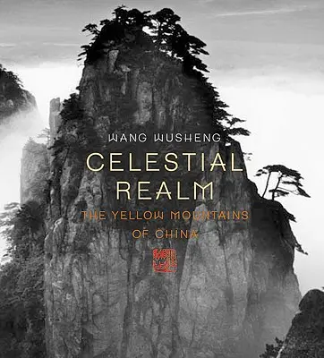 Le royaume céleste : Les montagnes jaunes de Chine - Celestial Realm: The Yellow Mountains of China