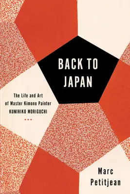 Retour au Japon : La vie et l'art du maître peintre de kimonos Kunihiko Moriguchi - Back to Japan: The Life and Art of Master Kimono Painter Kunihiko Moriguchi
