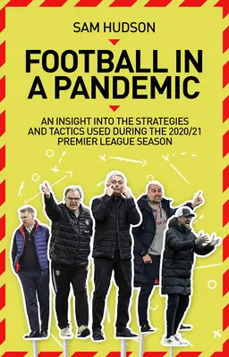 Le football dans une pandémie : Un aperçu des tactiques et stratégies de la Premier League utilisées au cours de la saison 2020/21 - Football in a Pandemic: An Insight Into Premier League Tactics and Strategies Utilised During the 2020/21 Season