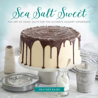 Le sel de mer sucré : L'art d'utiliser les sels pour une expérience ultime du dessert - Sea Salt Sweet: The Art of Using Salts for the Ultimate Dessert Experience