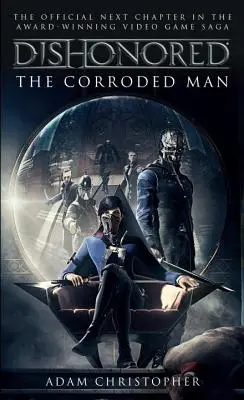 Dishonored : L'homme corrodé - Dishonored: The Corroded Man