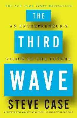 La troisième vague : La vision de l'avenir d'un entrepreneur - The Third Wave: An Entrepreneur's Vision of the Future