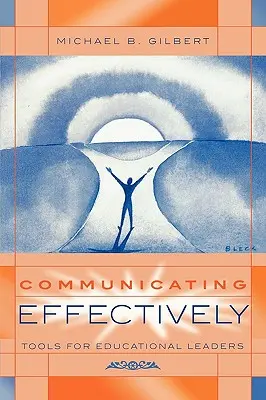 Communiquer efficacement : Outils pour les responsables de l'éducation - Communicating Effectively: Tools for Educational Leaders