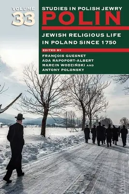 Polin : Études sur le judaïsme polonais Volume 33 : La vie religieuse juive en Pologne depuis 1750 - Polin: Studies in Polish Jewry Volume 33: Jewish Religious Life in Poland Since 1750