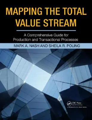 Cartographie de la chaîne de valeur totale : Un guide complet pour les processus de production et les processus transactionnels - Mapping the Total Value Stream: A Comprehensive Guide for Production and Transactional Processes