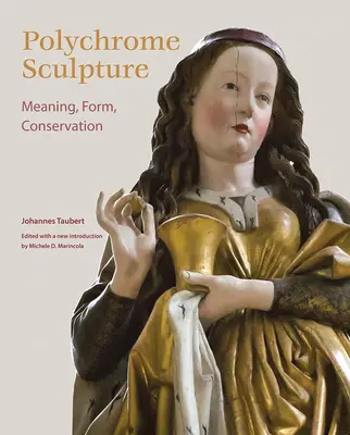 Sculpture polychrome : Signification, forme, conservation - Polychrome Sculpture: Meaning, Form, Conservation