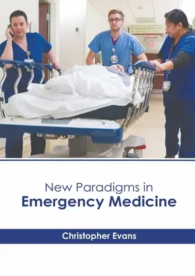 Nouveaux paradigmes en médecine d'urgence - New Paradigms in Emergency Medicine