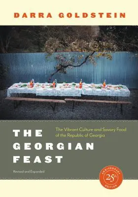 Le festin géorgien : La culture vibrante et la nourriture savoureuse de la République de Géorgie - The Georgian Feast: The Vibrant Culture and Savory Food of the Republic of Georgia