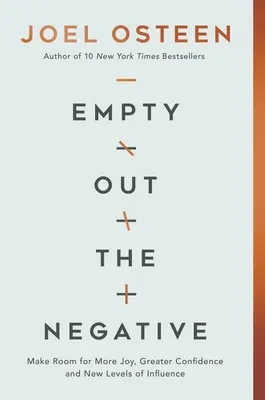 Videz le négatif : Faites de la place pour plus de joie, une plus grande confiance et de nouveaux niveaux d'influence. - Empty Out the Negative: Make Room for More Joy, Greater Confidence, and New Levels of Influence