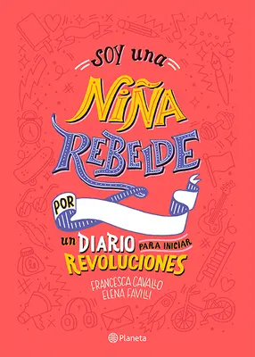 Soy Una Nia Rebelde. Un journal pour initier des révolutions - Soy Una Nia Rebelde. Un Diario Para Iniciar Revoluciones