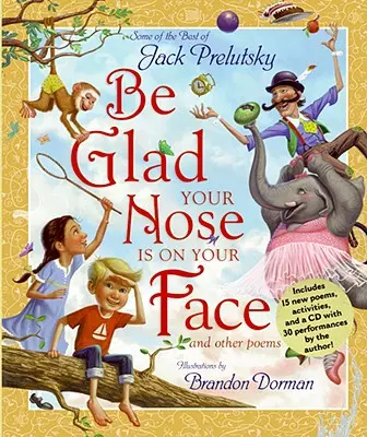 Soyez heureux que votre nez soit sur votre visage : Et autres poèmes [Avec CD] - Be Glad Your Nose Is on Your Face: And Other Poems [With CD]