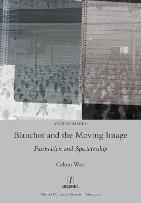 Blanchot et l'image en mouvement : Fascination et spectature - Blanchot and the Moving Image: Fascination and Spectatorship