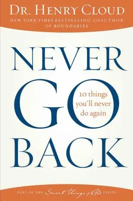 Ne jamais revenir en arrière : 10 choses que vous ne ferez plus jamais - Never Go Back: 10 Things You'll Never Do Again