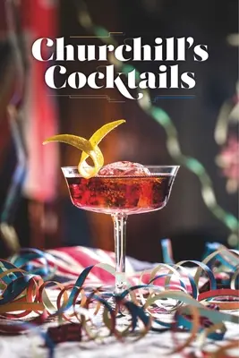 Churchill's Cocktail Cookbook (en anglais) - Churchill's Cocktail Cookbook