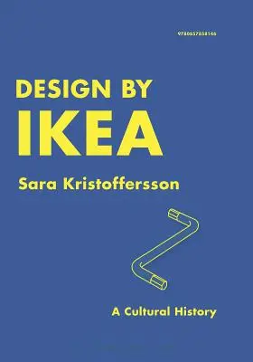 Design by Ikea : Une histoire culturelle - Design by Ikea: A Cultural History