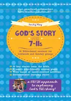 L'histoire de Dieu pour les 7-11 ans - 36 sessions basées sur la Bible pour les groupes de mi-semaine et du dimanche - God's Story for 7-11s - 36 Bible-based sessions for midweek and Sunday groups