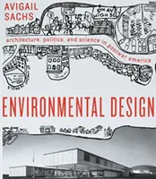 La conception de l'environnement : Architecture, politique et science dans l'Amérique de l'après-guerre - Environmental Design: Architecture, Politics, and Science in Postwar America