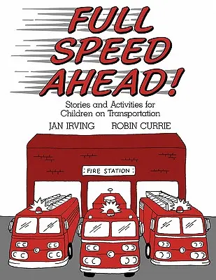 A toute vitesse : Histoires et activités pour les enfants sur les transports - Full Speed Ahead: Stories and Activities for Children on Transportation