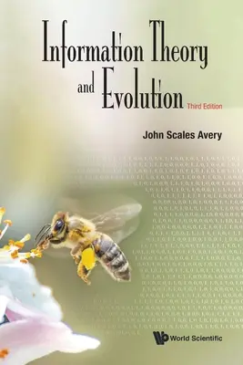 Théorie de l'information et évolution (3e édition) - Information Theory and Evolution (Third Edition)