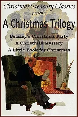 Une trilogie de Noël : L'histoire de Noël de Beasley, un petit livre pour Noël, un mystère de Noël - A Christmas Trilogy: Beasley's Christmas Story, a Little Book for Christmas, a Christmas Mystery