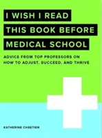 J'aurais aimé lire ce livre avant l'école de médecine - I Wish I Read This Book Before Medical School