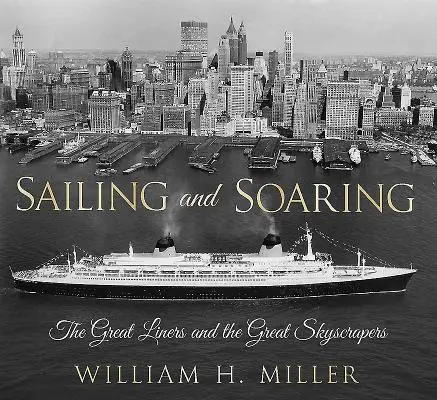 Naviguer et voler : Les grands paquebots et les grands gratte-ciel - Sailing and Soaring: The Great Liners and the Great Skyscrapers