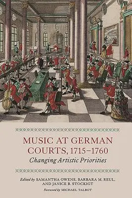 La musique dans les cours allemandes, 1715-1760 : l'évolution des priorités artistiques - Music at German Courts, 1715-1760: Changing Artistic Priorities