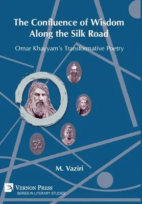 Le confluent de la sagesse le long de la route de la soie : La poésie transformatrice d'Omar Khayyam - The Confluence of Wisdom Along the Silk Road: Omar Khayyam's Transformative Poetry