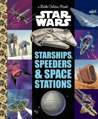 Vaisseaux, Speeders et Stations Spatiales (La Guerre des Etoiles) - Starships, Speeders & Space Stations (Star Wars)