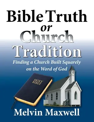 Vérité biblique ou tradition de l'Église - Bible Truth or Church Tradition