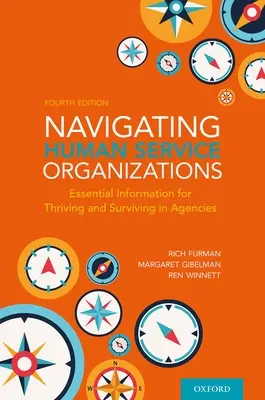 Naviguer dans les organisations de services à la personne : Informations essentielles pour prospérer et survivre dans les agences - Navigating Human Service Organizations: Essential Information for Thriving and Surviving in Agencies