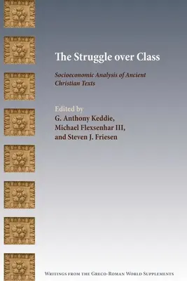 La lutte des classes : Analyse socio-économique des textes chrétiens anciens - The Struggle over Class: Socioeconomic Analysis of Ancient Christian Texts