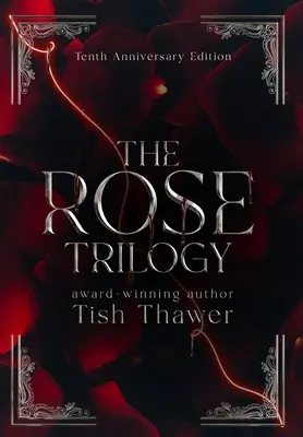 La trilogie de la rose (édition du 10e anniversaire) - The Rose Trilogy (10th Anniversary Edition)