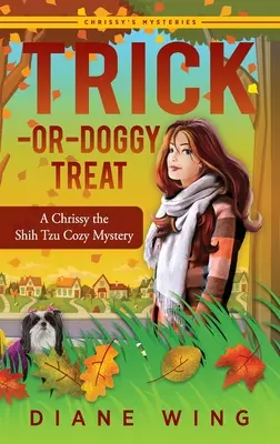 Le journal des oreilles de chien : un mystère de Chrissy le Shih Tzu Un mystère de Chrissy le Shih Tzu - Trick-or-Doggy Treat: A Chrissy the Shih Tzu Cozy Mystery