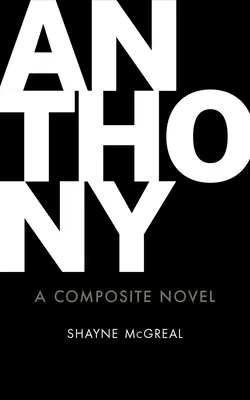 Anthony : Un roman composite - Anthony: A Composite Novel