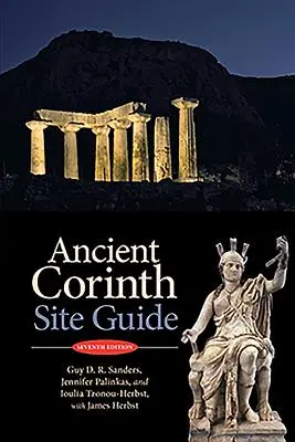 Corinthe antique : Guide du site (7e éd.) - Ancient Corinth: Site Guide (7th Ed.)