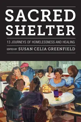 Sacred Shelter : Treize voyages d'itinérance et de guérison - Sacred Shelter: Thirteen Journeys of Homelessness and Healing