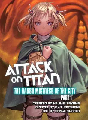 Attack On Titan : La dure maîtresse de la ville, partie 1 - Attack On Titan: The Harsh Mistress Of The City, Part 1