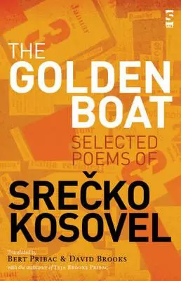 Le bateau d'or : Poèmes choisis de Srečko Kosovel - The Golden Boat: Selected Poems of Srečko Kosovel