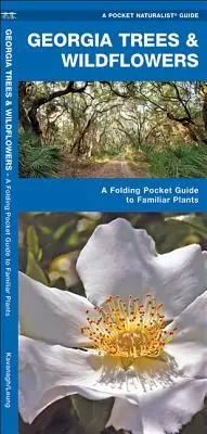 Arbres et fleurs sauvages de Géorgie : Un guide de poche pliant pour les espèces familières - Georgia Trees & Wildflowers: A Folding Pocket Guide to Familiar Species