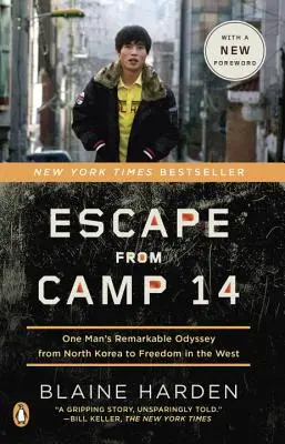 L'évasion du camp 14 : l'odyssée remarquable d'un homme de la Corée du Nord à la liberté en Occident - Escape from Camp 14: One Man's Remarkable Odyssey from North Korea to Freedom in the West