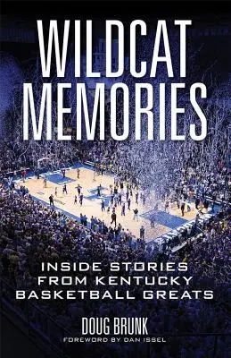 Wildcat Memories : Histoires vécues par les grands noms du basket-ball du Kentucky - Wildcat Memories: Inside Stories from Kentucky Basketball Greats