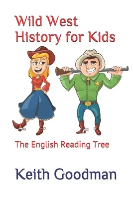 L'histoire du Far West pour les enfants : l'arbre à lire anglais - Wild West History for Kids: The English Reading Tree