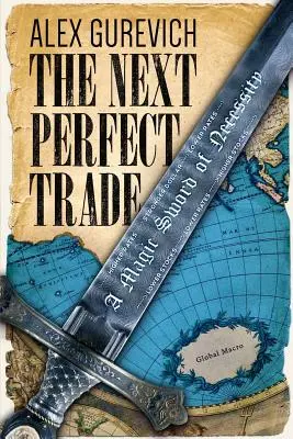 Le prochain commerce parfait : L'épée magique de la nécessité - The Next Perfect Trade: A Magic Sword of Necessity