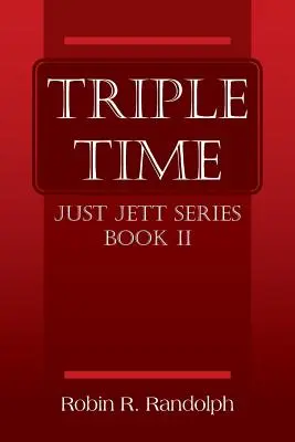 Triple Time : Just Jett Series Book II - Triple Time: Just Jett Series Book II