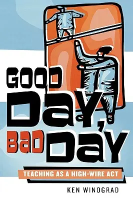 Bon jour, mauvais jour : L'enseignement, un acte de haute voltige - Good Day, Bad Day: Teaching as a High-Wire Act