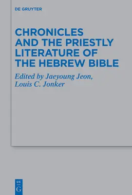 Chroniques et littérature sacerdotale de la Bible hébraïque - Chronicles and the Priestly Literature of the Hebrew Bible