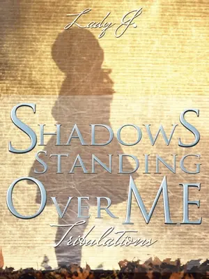 Les ombres qui se dressent au-dessus de moi : Tribulations - Shadows Standing over Me: Tribulations